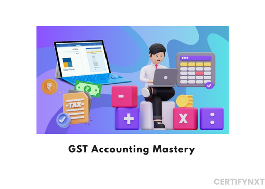 Mastering GST Accounting: From Fundamentals To Expert