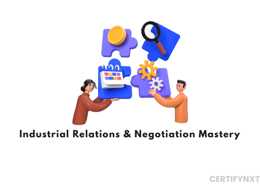 Certified Industrial Relations & Negotiation Skills: HR Strategies For Workplace Harmony